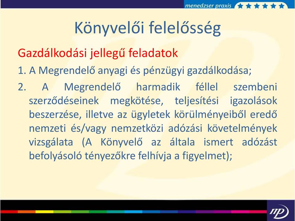 beszerzése, illetve az ügyletek körülményeiből eredő nemzeti és/vagy nemzetközi adózási