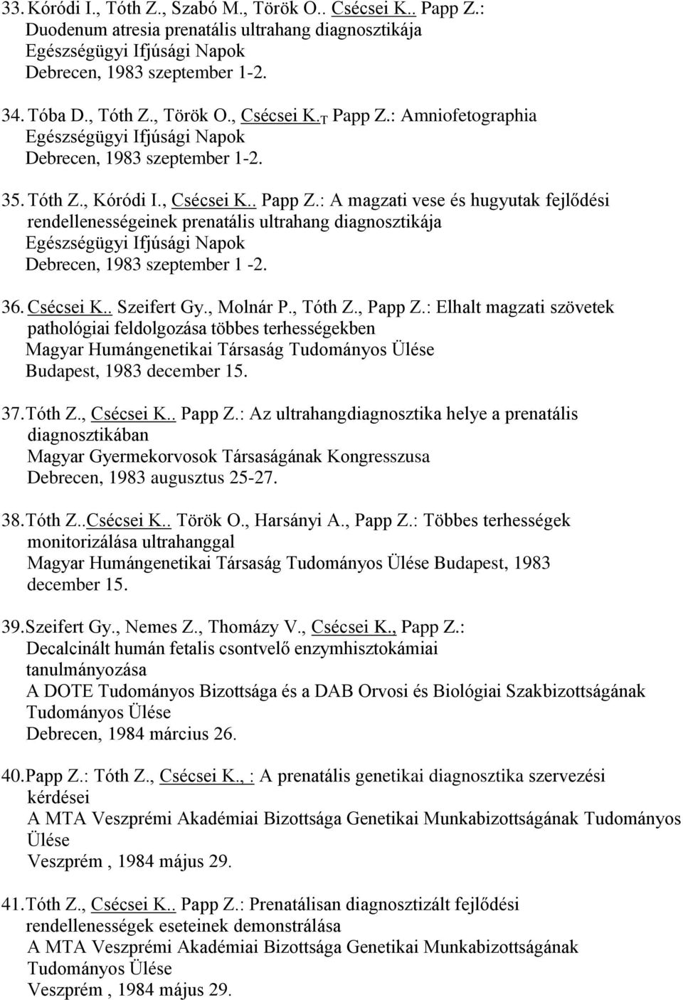 36. Csécsei K.. Szeifert Gy., Molnár P., Tóth Z., Papp Z.