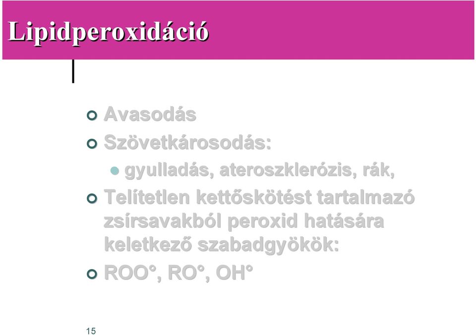 rák, Telítetlen kettősk skötéstst tartalmazó