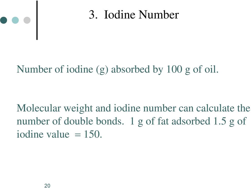 Molecular weight and iodine number can