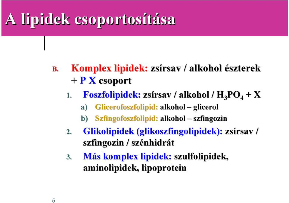 Szfingofoszfolipid: alkohol szfingozin 2.
