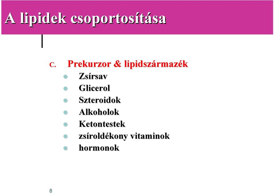 Zsírsav Glicerol Szteroidok Alkoholok
