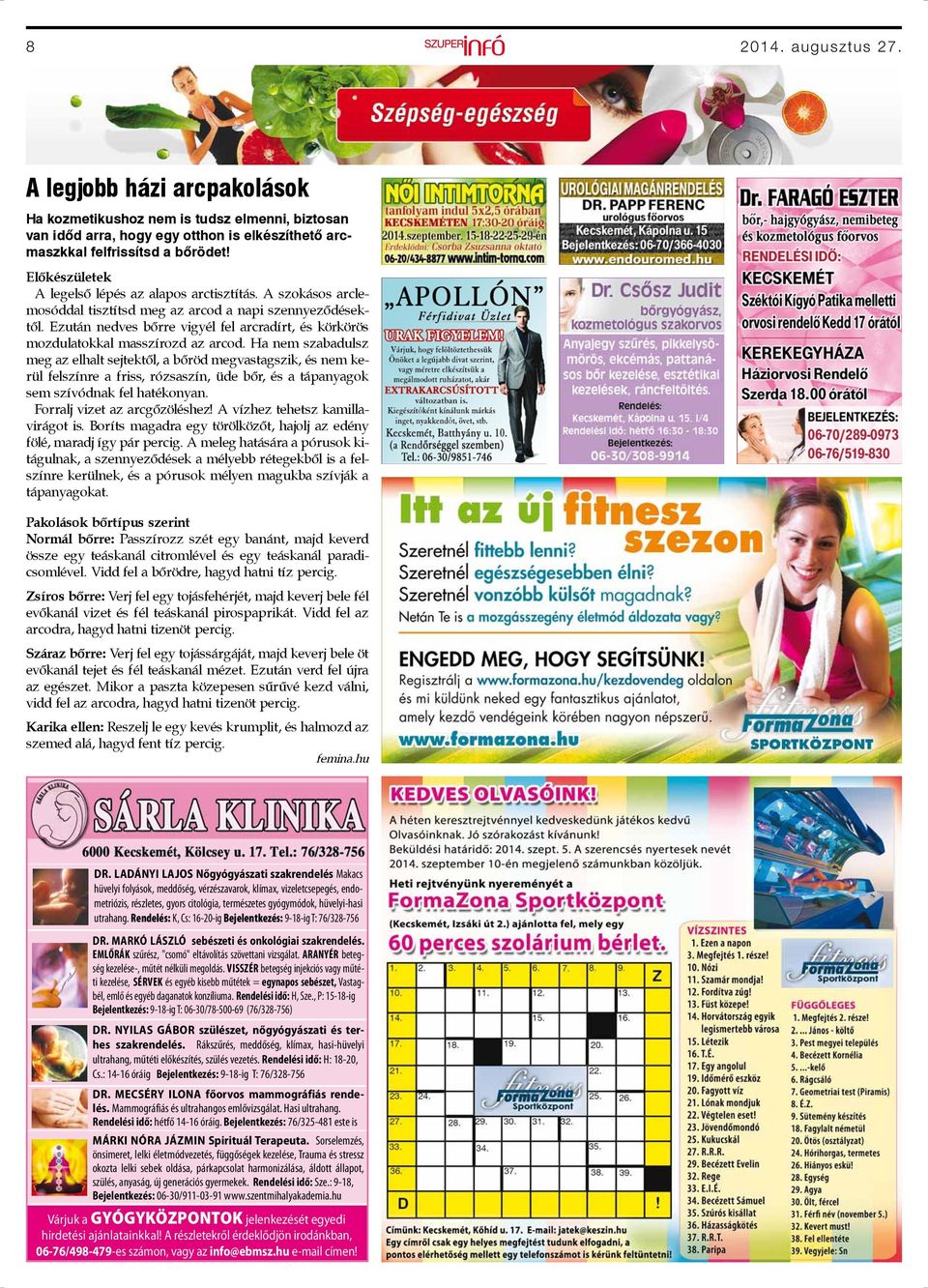 Ezután nedves bőrre vigyél fel arcradírt, és körkörös mozdulatokkal masszírozd az arcod.