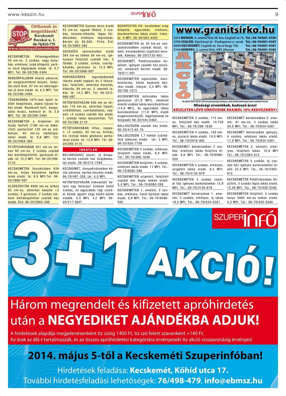 Tel: 06-20/296-2494 TŐSERDŐBEN 1975-ben épült tetőtér beépítéses, alpesi típusú faház eladó. Rendezett kert, hangulatos terasz, kedvező ár. Iá: 3,9 MFt.