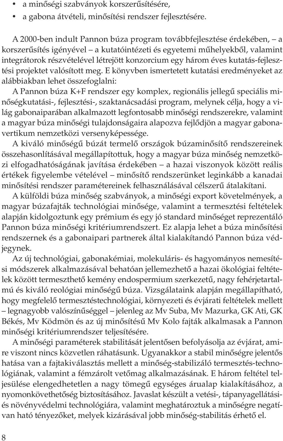 három éves kutatás-fejlesztési projektet valósított meg.