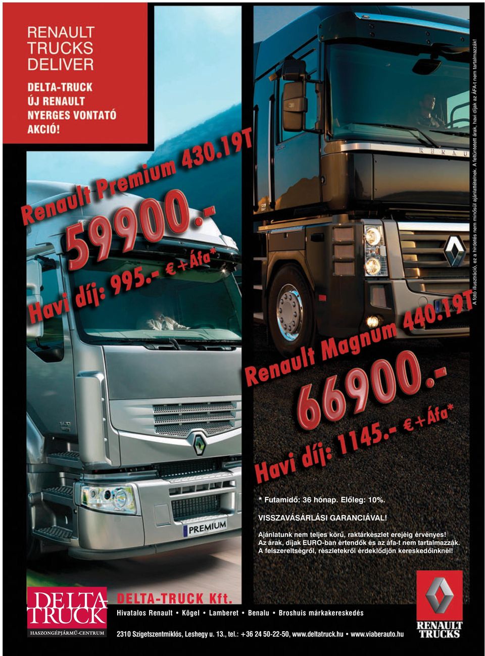 legendás nagyvasak a XX. században Scania V8 limitált kiadás Black Amber/Svempas * Futamidõ: 36 hónap. Elõleg: 10%. VISSZAVÁSÁRLÁSI GARANCIÁVAL!