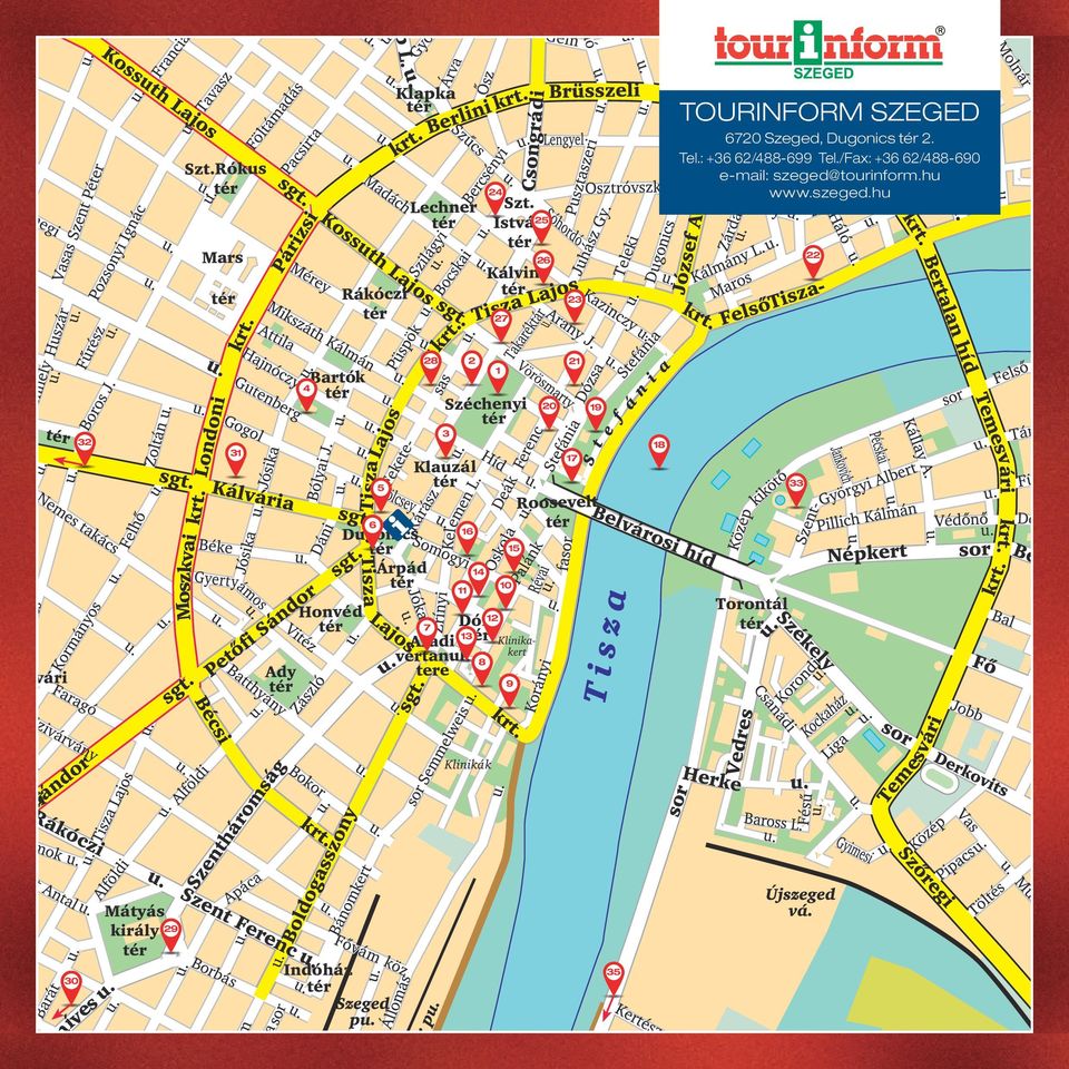 /Fax: +36 62/488-690 e-mail: szeged@tourinform.hu www.