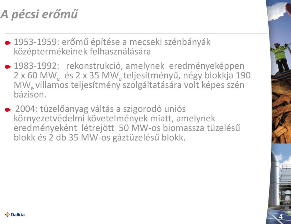 teljesítmény szolgáltatására volt képes szén bázison.