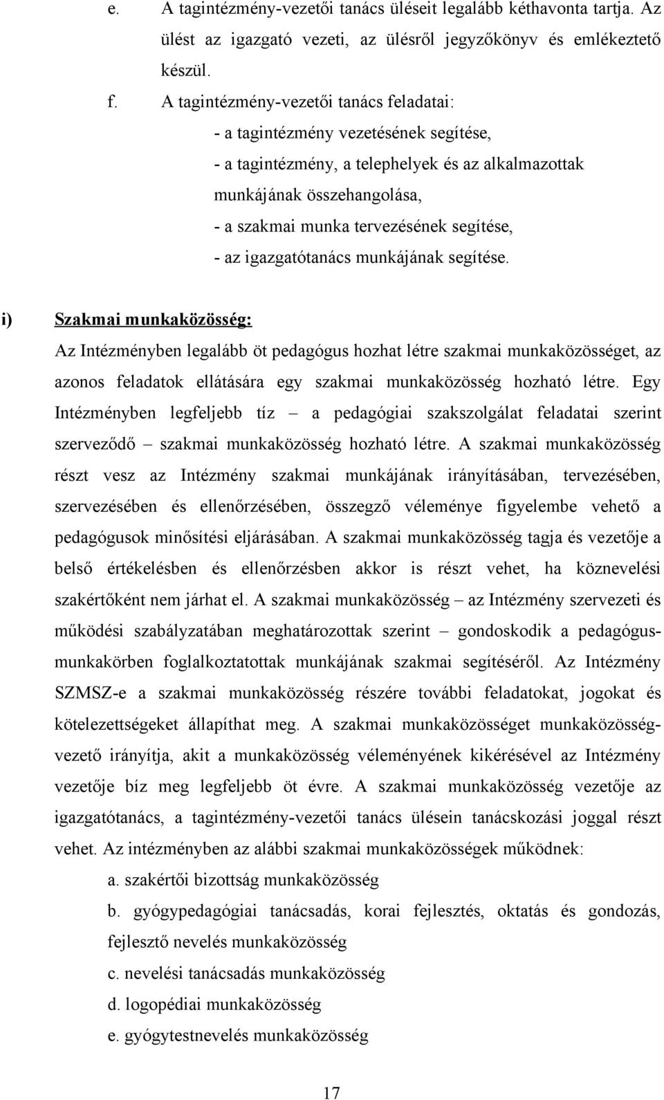 - az igazgatótanács munkájának segítése.