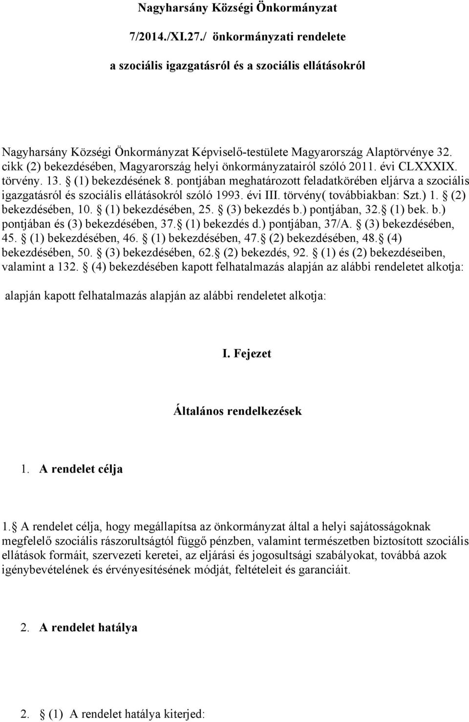 cikk (2) bekezdésében, Magyarország helyi önkormányzatairól szóló 2011. évi CLXXXIX. törvény. 13. (1) bekezdésének 8.