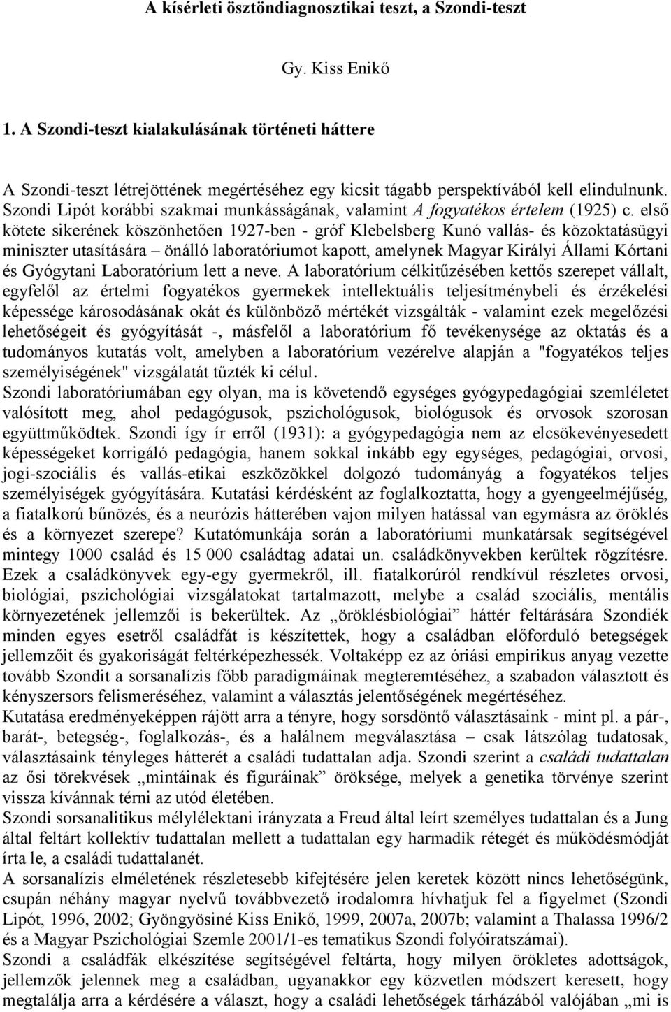 Szondi Lipót korábbi szakmai munkásságának, valamint A fogyatékos értelem (1925) c.