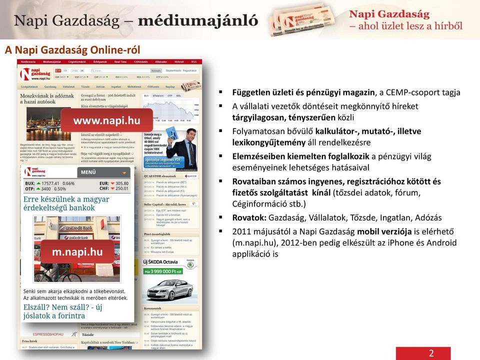 hu Független üzleti és pénzügyi magazin, a CEMP-csoport tagja A vállalati vezetők döntéseit megkönnyítő híreket tárgyilagosan, tényszerűen közli Folyamatosan bővülő