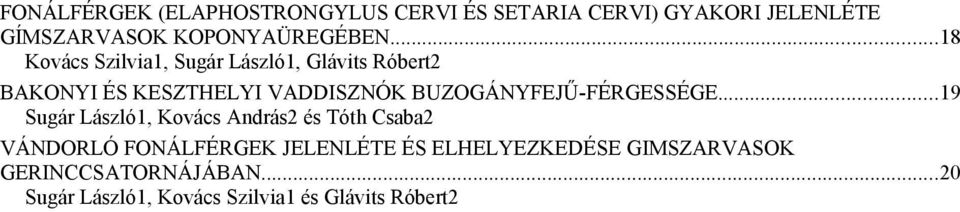 ..18 Kovács Szilvia1, Sugár László1, Glávits Róbert2 BAKONYI ÉS KESZTHELYI VADDISZNÓK
