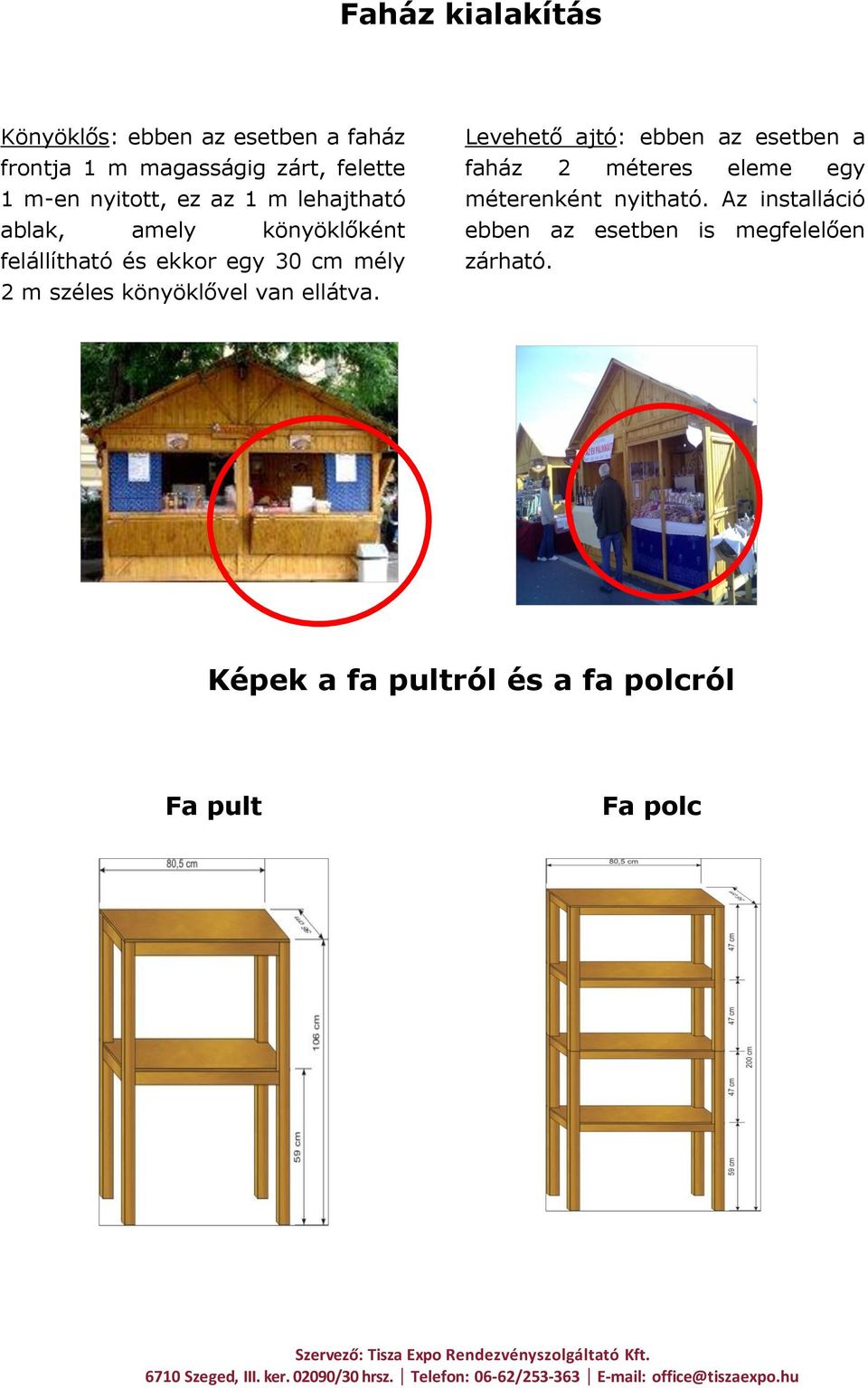 könyöklővel van ellátva.