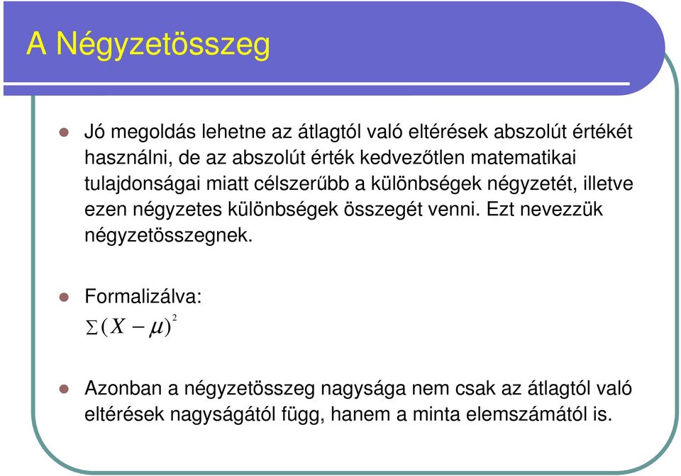 ezen négyzetes különbségek összegét venni. Ezt nevezzük négyzetösszegnek.