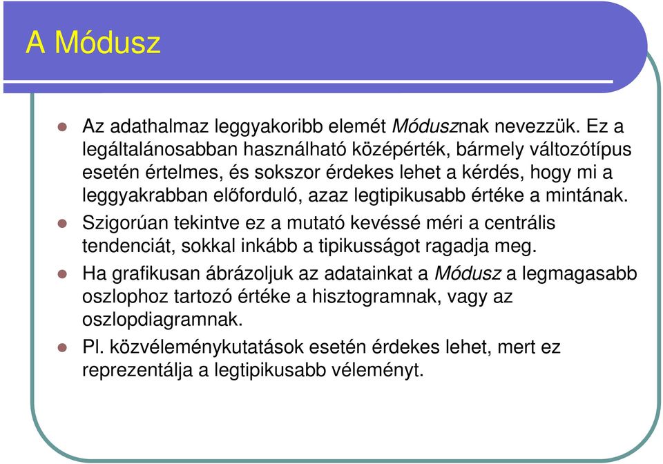 elıforduló, azaz legtipikusabb értéke a mintának.