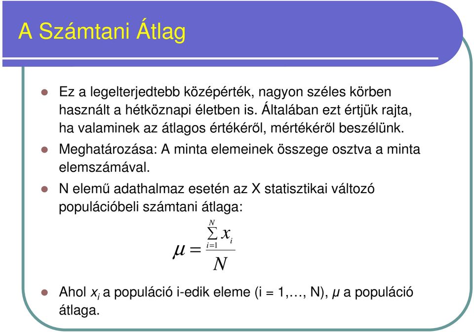 Meghatározása: A minta elemeinek összege osztva a minta elemszámával.