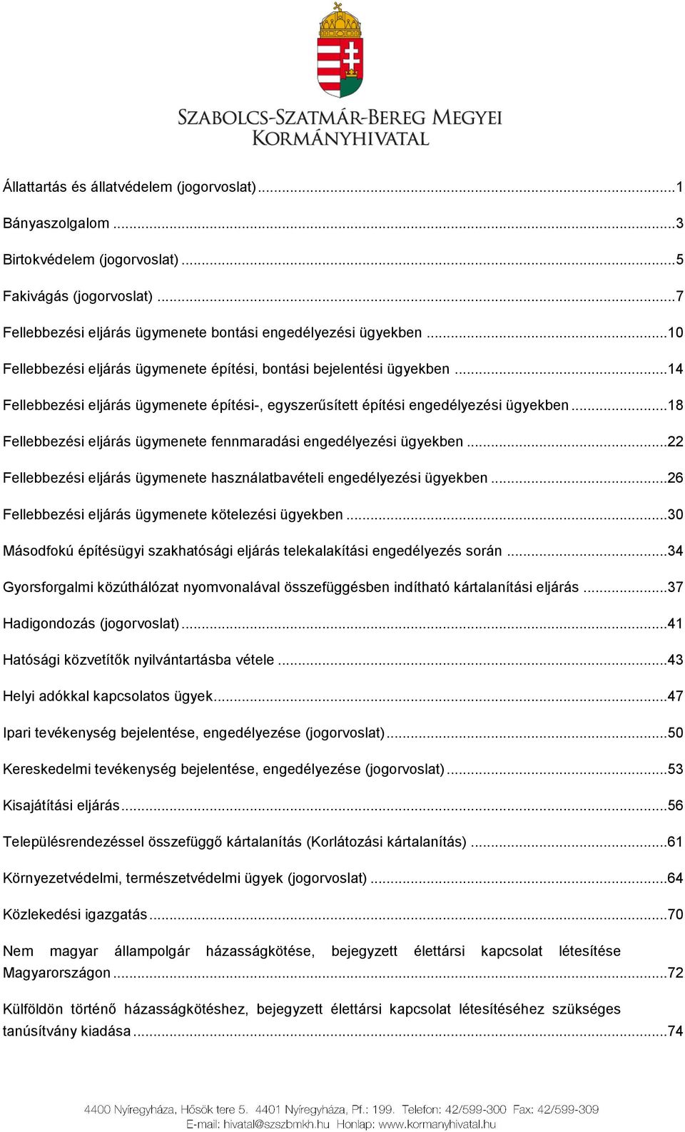 .. 18 Fellebbezési eljárás ügymenete fennmaradási engedélyezési ügyekben... 22 Fellebbezési eljárás ügymenete használatbavételi engedélyezési ügyekben.