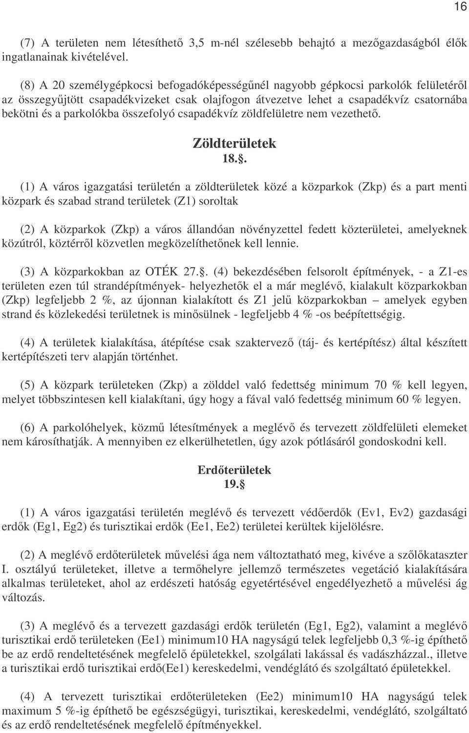 összefolyó csapadékvíz zöldfelületre nem vezethet. Zöldterületek 18.