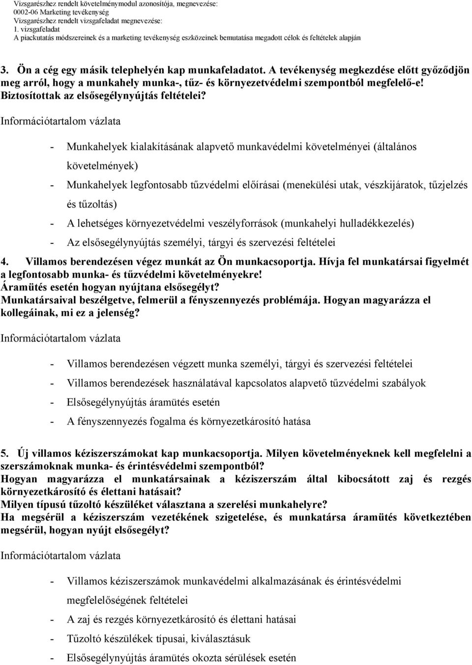 Biztosítottak az elsősegélynyújtás feltételei?