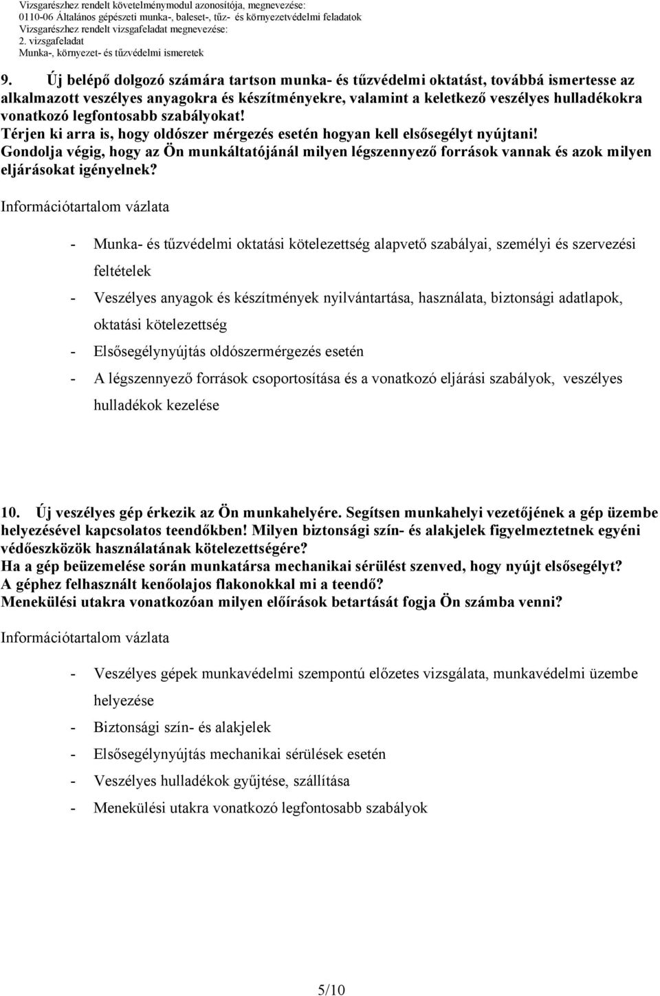 Gondolja végig, hogy az Ön munkáltatójánál milyen légszennyező források vannak és azok milyen eljárásokat igényelnek?