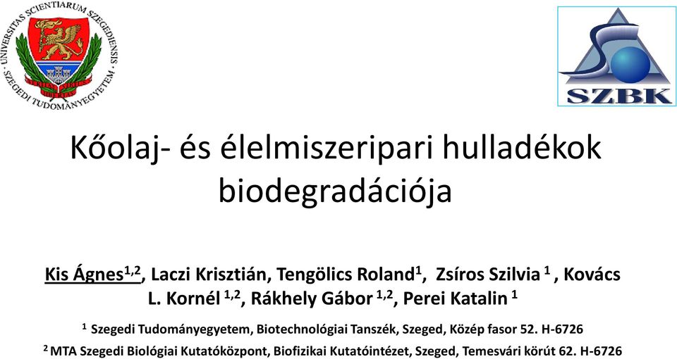 Kornél 1,2, Rákhely Gábor 1,2, Perei Katalin 1 1 Szegedi Tudományegyetem, Biotechnológiai