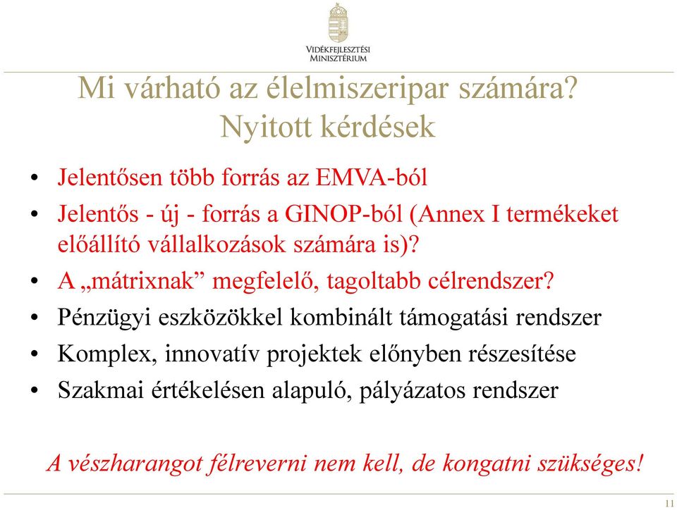 előállító vállalkozások számára is)? A mátrixnak megfelelő, tagoltabb célrendszer?