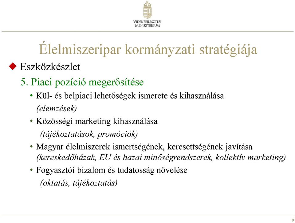 (elemzések) Közösségi marketing kihasználása (tájékoztatások, promóciók) Magyar