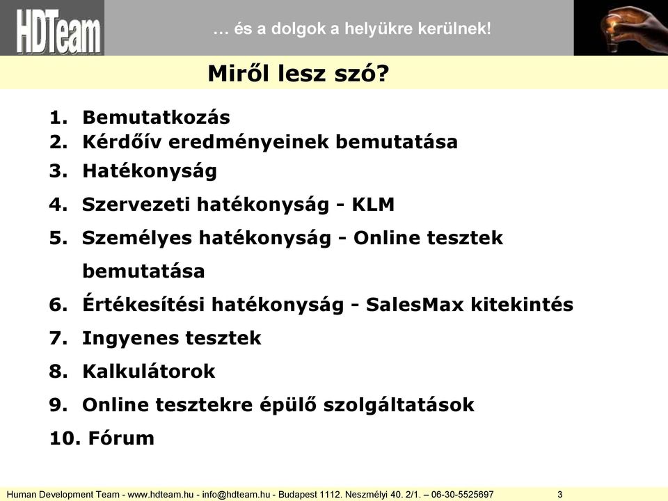 Értékesítési hatékonyság - SalesMax kitekintés 7. Ingyenes tesztek 8. Kalkulátorok 9.