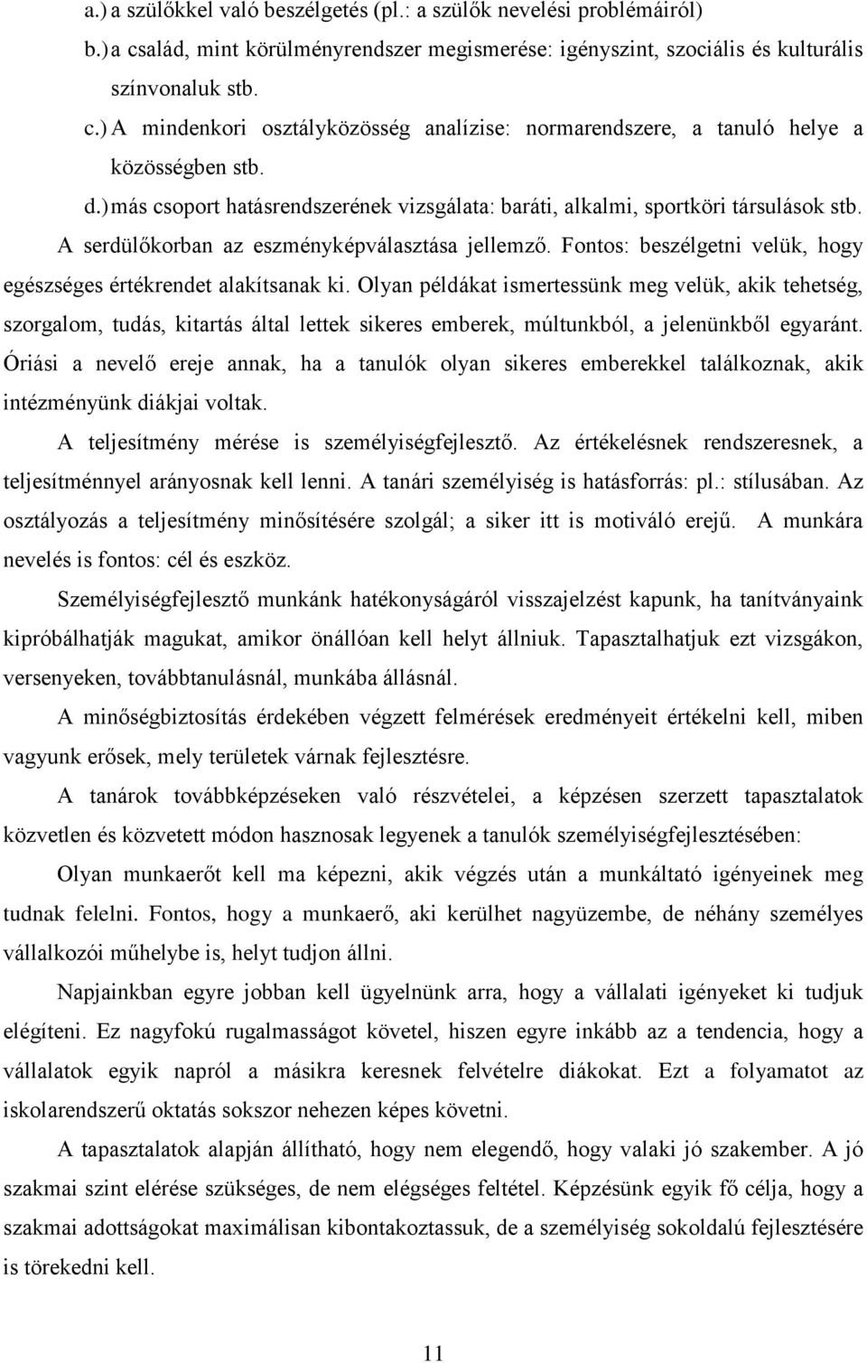 Fontos: beszélgetni velük, hogy egészséges értékrendet alakítsanak ki.