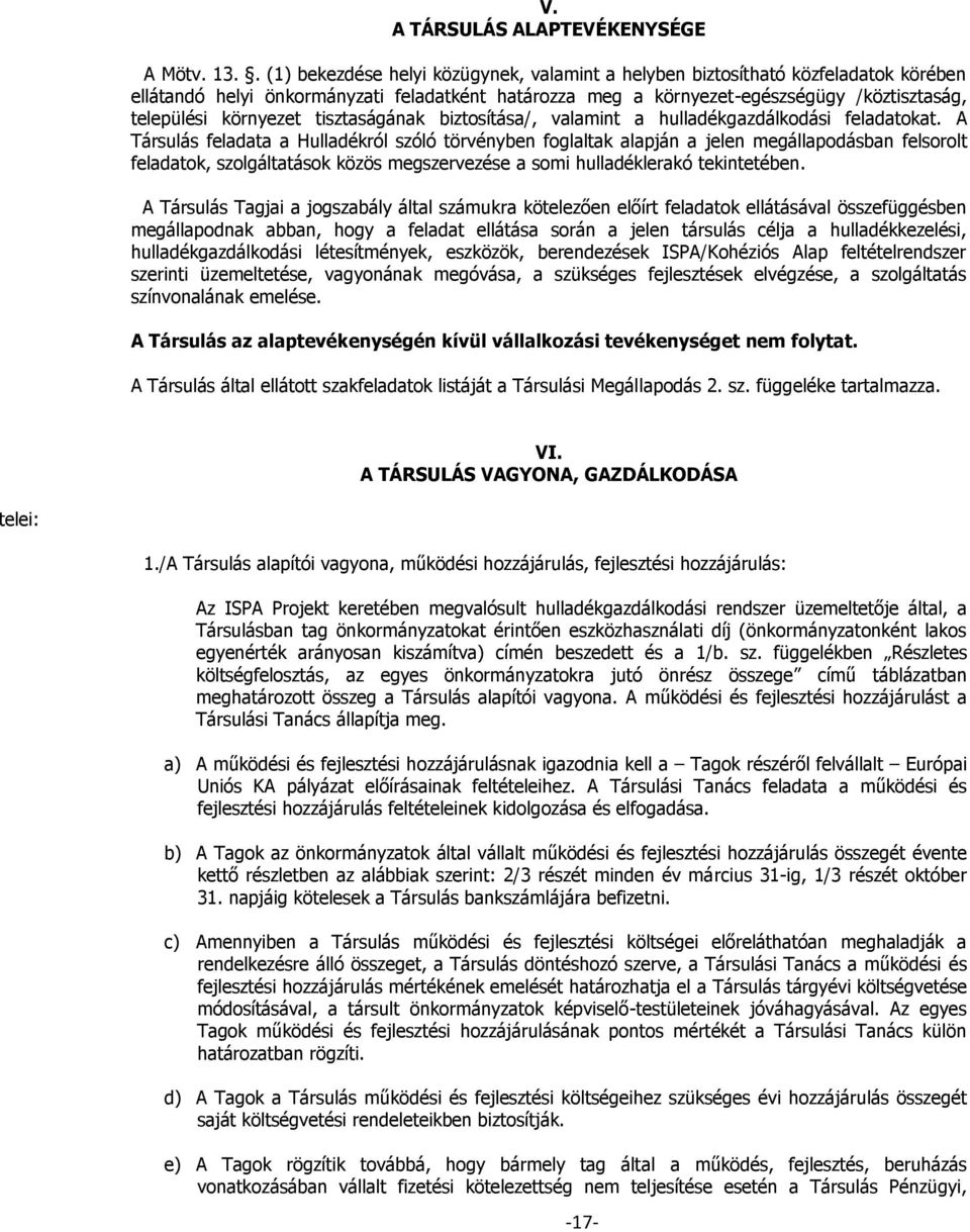 környezet tisztaságának biztosítása/, valamint a hulladékgazdálkodási feladatokat.