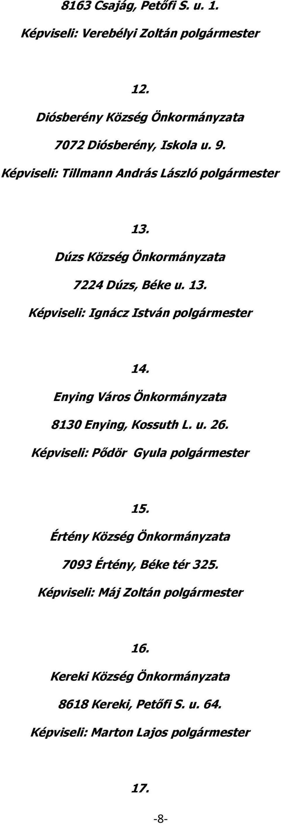Enying Város Önkormányzata 8130 Enying, Kossuth L. u. 26. Képviseli: Pődör Gyula polgármester 15.