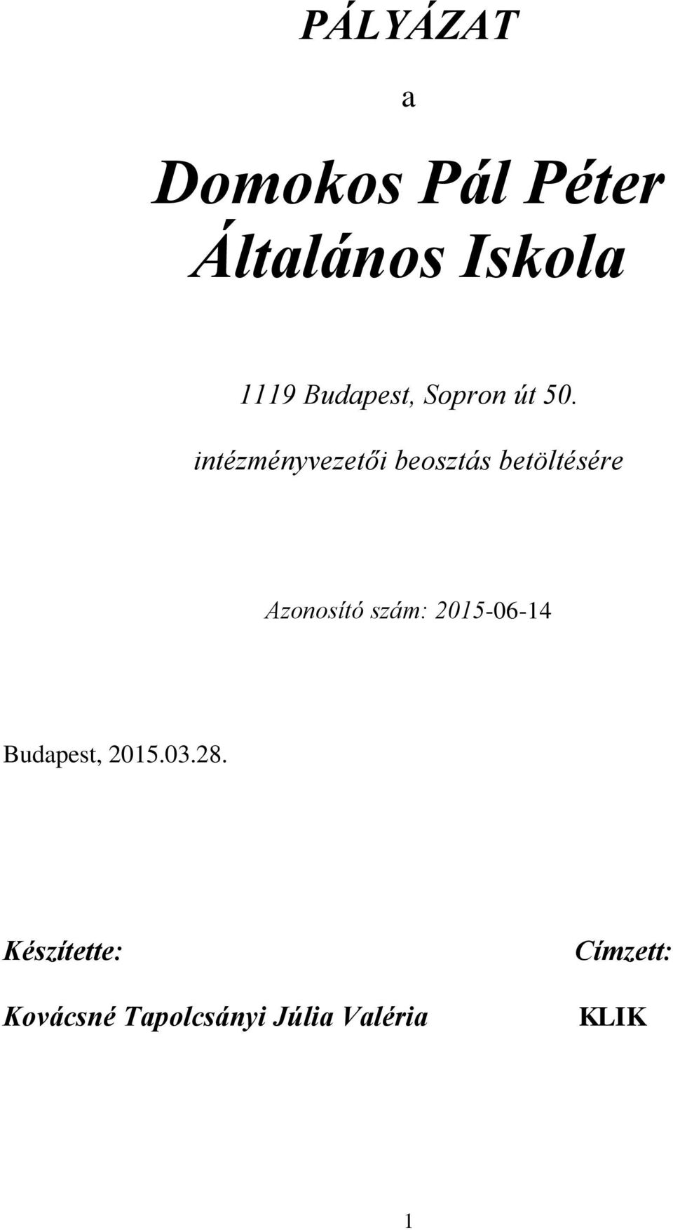 intézményvezetői beosztás betöltésére Azonosító szám: