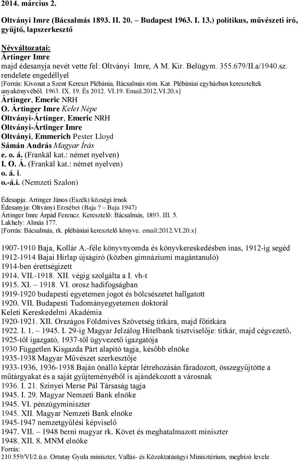 Kat. Plébániai egyházban kereszteltek anyakönyvéből. 1963. IX. 19. És 2012. VI.19. Email.2012.VI.20.x] Ártinger, Emeric NRH O.