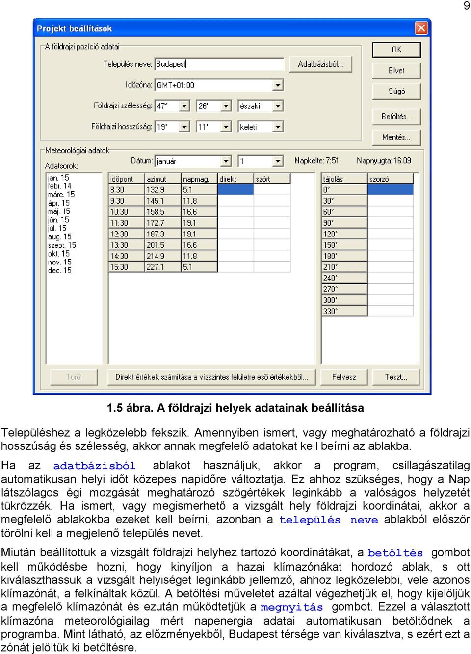 Ha az adatbázisból ablakot használjuk, akkor a program, csillagászatilag automatikusan helyi idıt közepes napidıre változtatja.