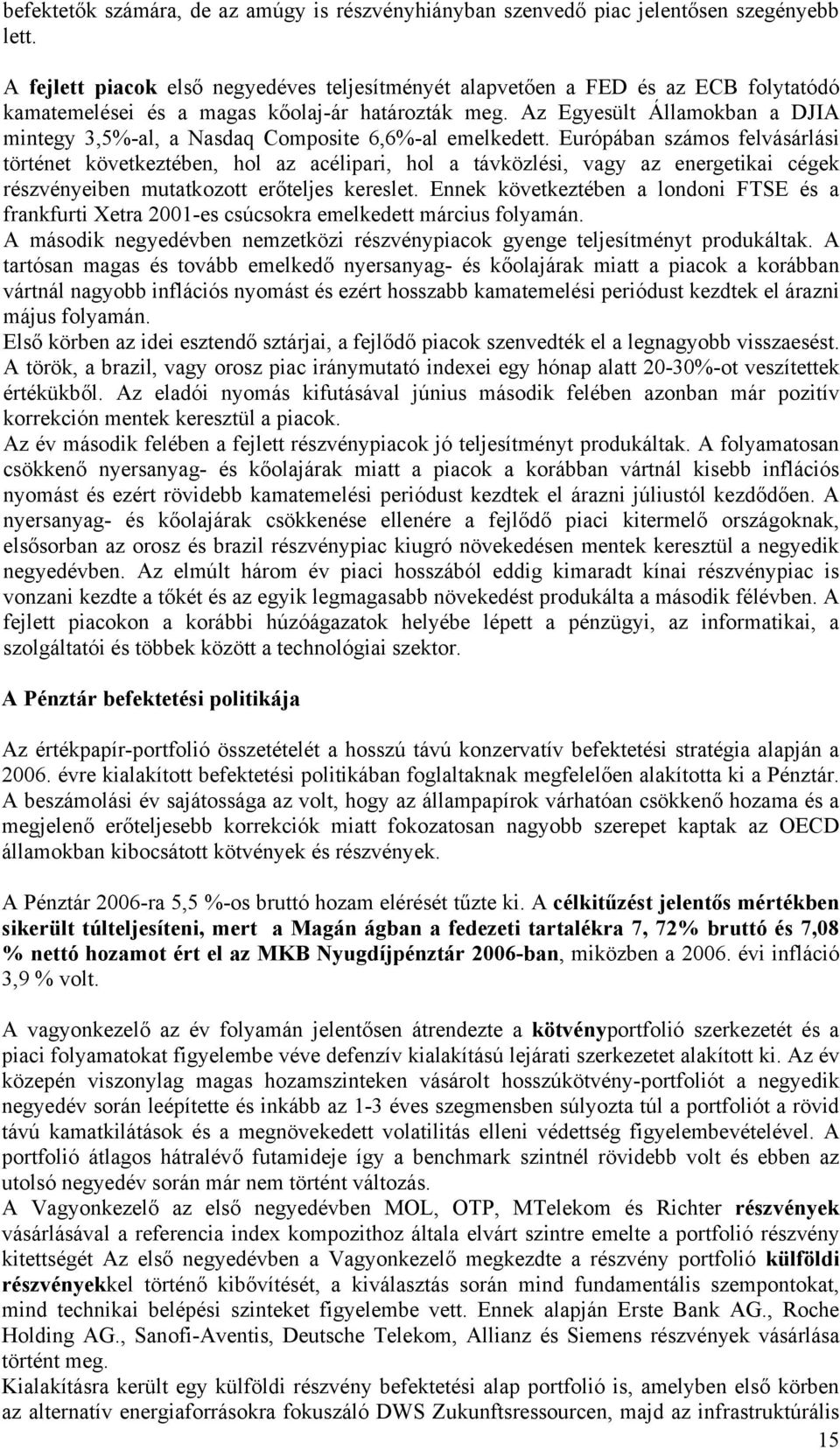 Az Egyesült Államokban a DJIA mintegy 3,5%-al, a Nasdaq Composite 6,6%-al emelkedett.