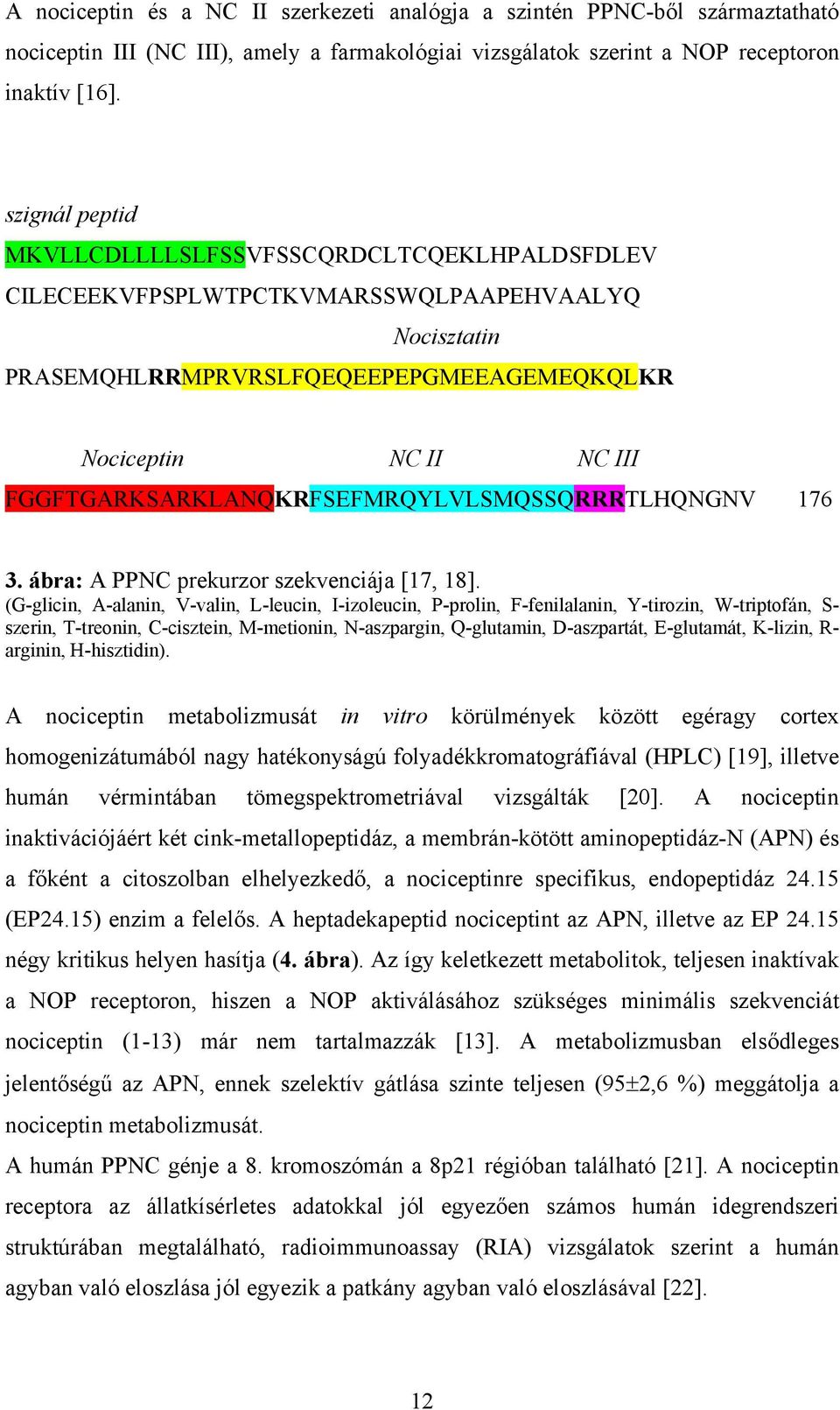 FGGFTGARKSARKLANQKRFSEFMRQYLVLSMQSSQRRRTLHQNGNV 176 3. ábra: A PPNC prekurzor szekvenciája [17, 18].