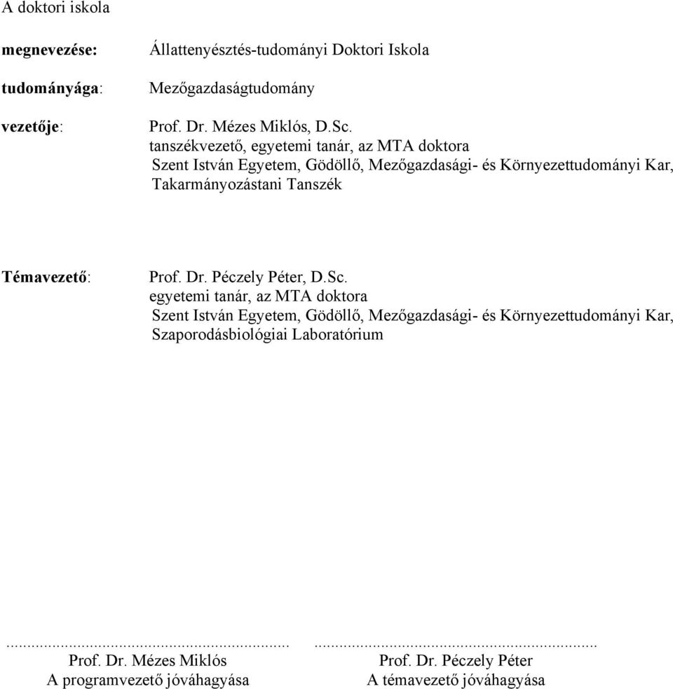 Tanszék Témavezető: Prof. Dr. Péczely Péter, D.Sc.