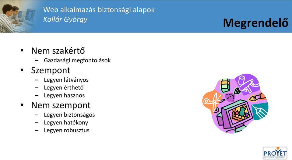 Szempont Legyen látványos Legyen érthető Legyen