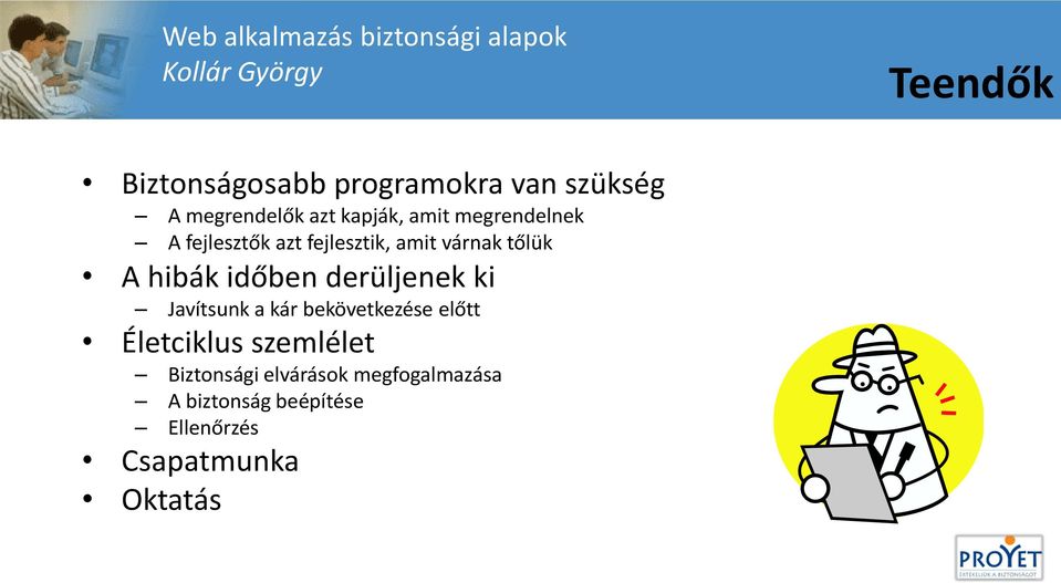 várnak tőlük A hibák időben derüljenek ki Javítsunk a kár bekövetkezése előtt Életciklus
