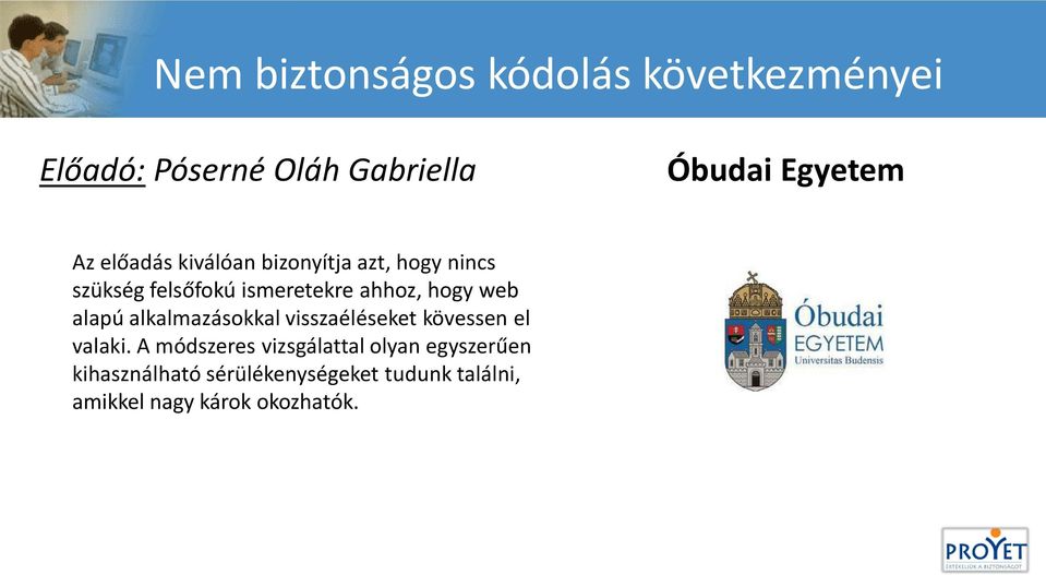 web alapú alkalmazásokkal visszaéléseket kövessen el valaki.
