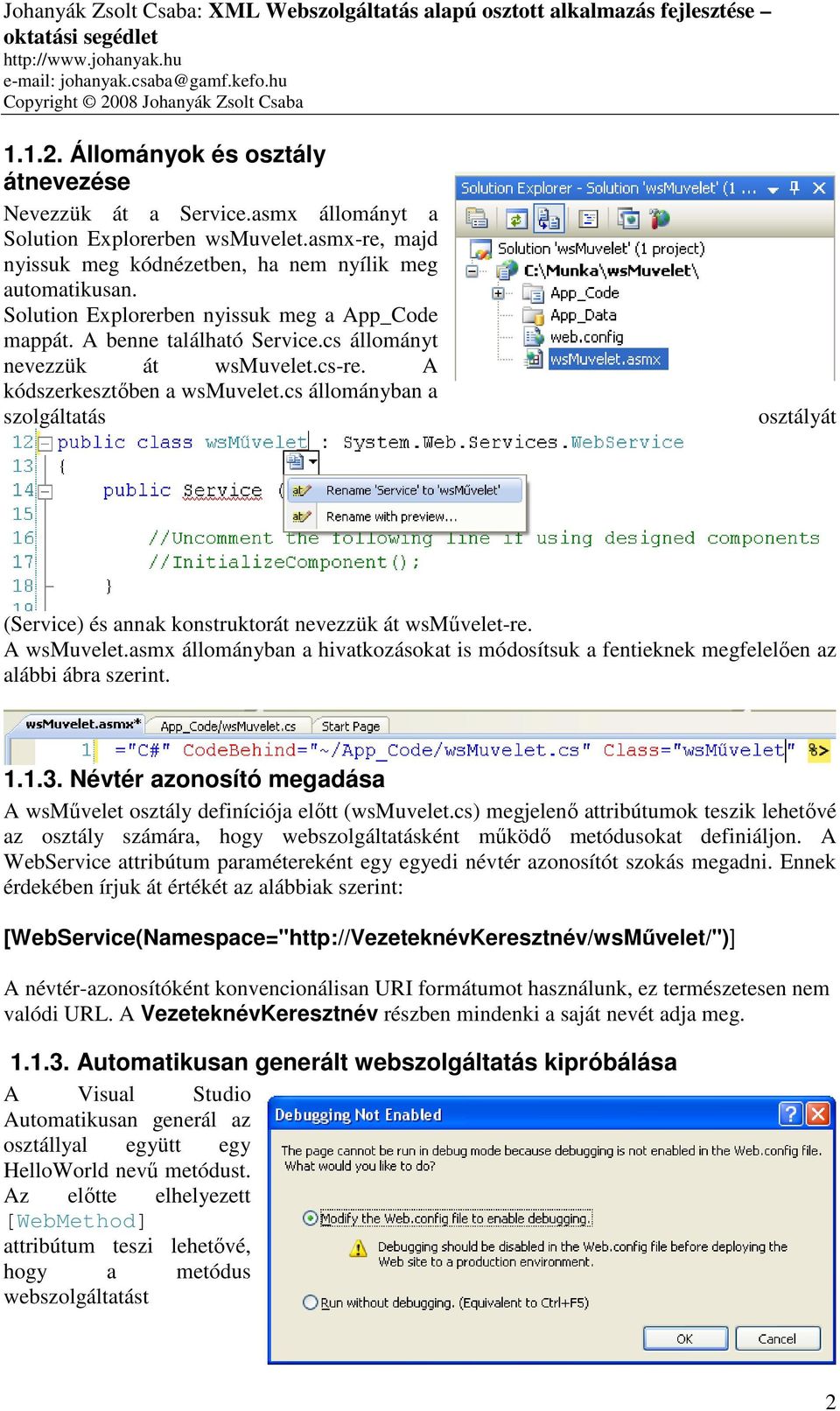 cs állományban a szolgáltatás osztályát (Service) és annak konstruktorát nevezzük át wsművelet-re. A wsmuvelet.