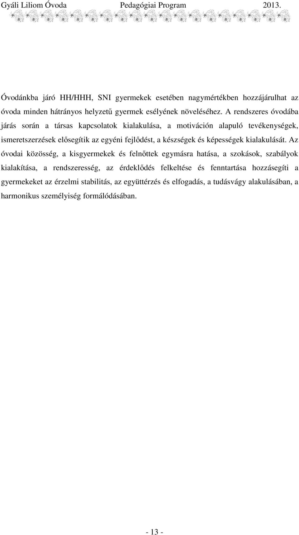 készségek és képességek kialakulását.