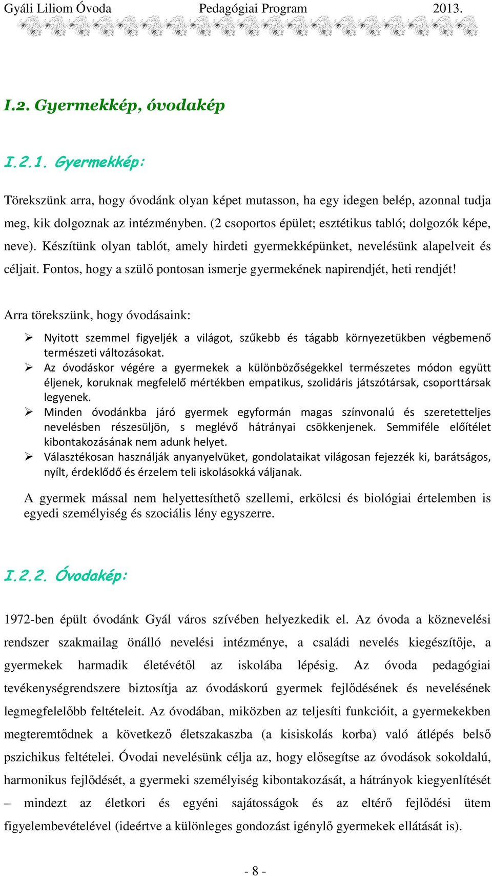 Fontos, hogy a szülı pontosan ismerje gyermekének napirendjét, heti rendjét!
