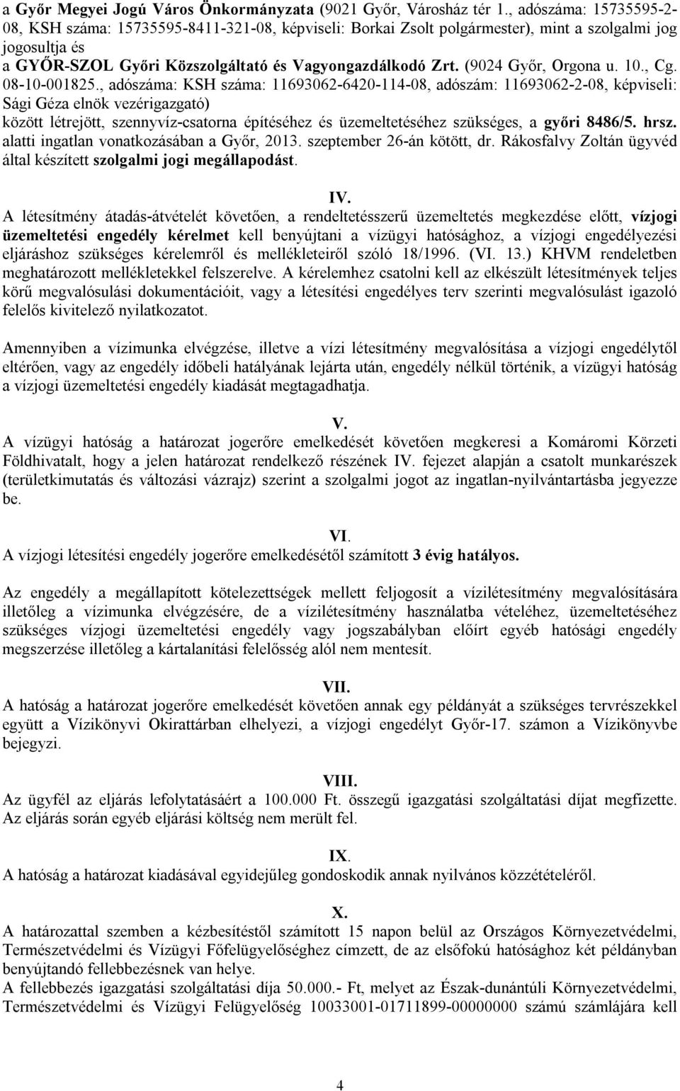 (9024 Győr, Orgona u. 10., Cg. 08-10-001825.