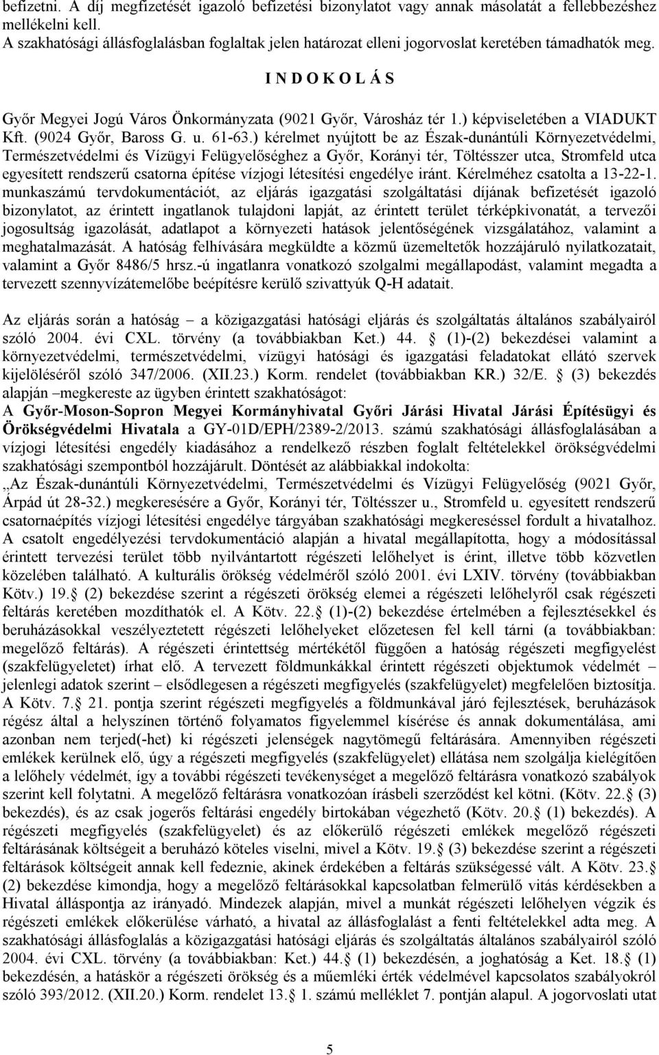 ) képviseletében a VIADUKT Kft. (9024 Győr, Baross G. u. 61-63.