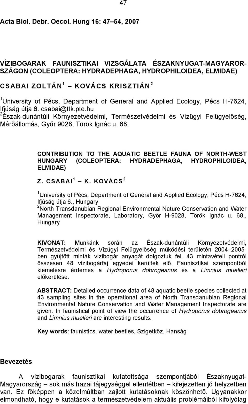 Department of General and Applied Ecology, Pécs H-7624, Ifjúság útja 6. csabai@ttk.pte.