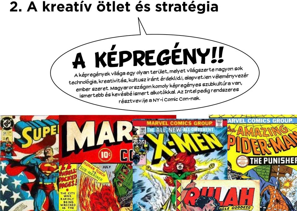 kreativitás, kultusz iránt érdeklődő, alapvetően véleményvezér ember szeret.