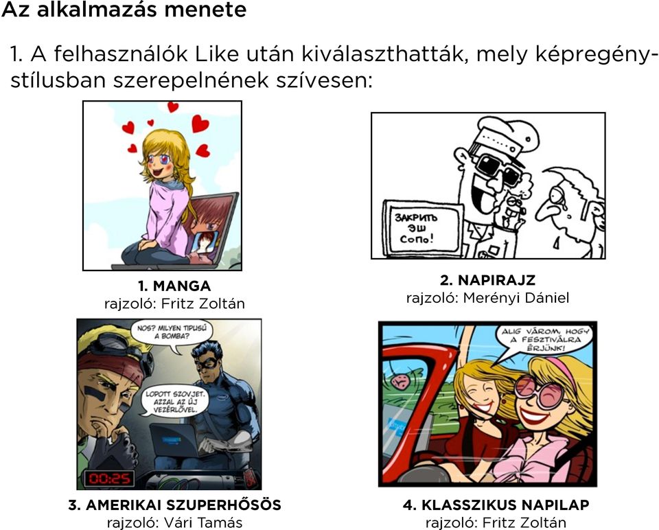 szerepelnének szívesen: 1. MANGA rajzoló: Fritz Zoltán 2.