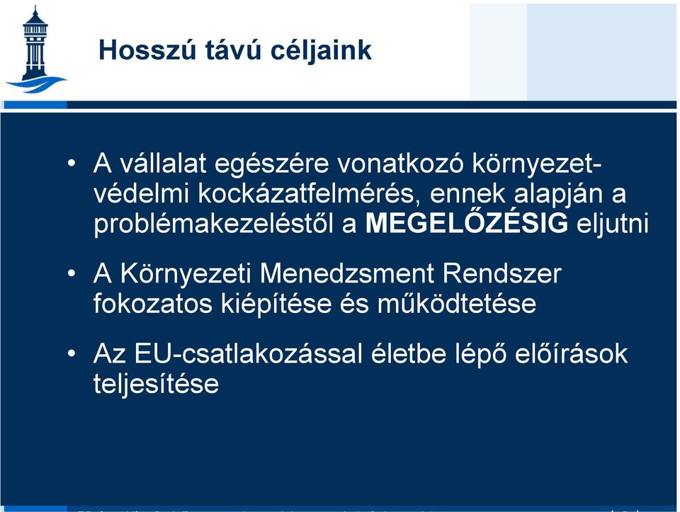 problémakezeléstől a MEGELŐZÉSIG eljutni A Környezeti Menedzsment